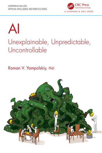 Cover of AI: Unexplainable, Unpredictable, Uncontrollable by Roman V. Yampolskiy, CRC Press